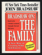 Bradshaw On: The Family: A New Way of Creating Solid Self-Esteem