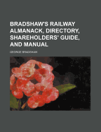 Bradshaw's Railway Almanack, Directory, Shareholders' Guide, and Manual