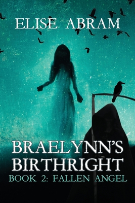 Braelynn's Birthright--Book 2: Fallen Angel - Abram, Elise