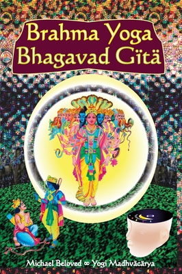 Brahma Yoga Bhagavad Gita - Beloved, Michael