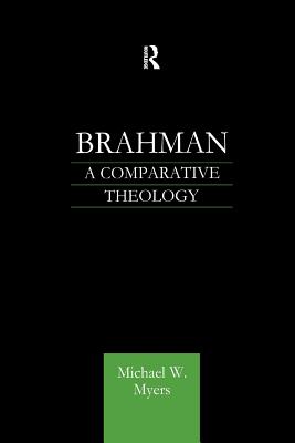 Brahman: A Comparative Theology - Myers, Michael