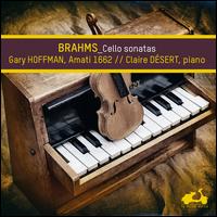 Brahms: Cello Sonatas - Claire Dsert (piano); Gary Hoffman (cello)