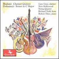 Brahms: Clarinet Quintet; Dohnnyi: Sextet in C major - Gary Gray (clarinet); New Hollywood String Quartet; Richard Todd (horn); Robert Thies (piano)