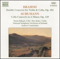 Brahms: Double Concerto, Op. 102; Schumann: Cello Concerto, Op. 129 - Ilya Kaler (violin); Maria Kliegel (cello); National Symphony Orchestra of Ireland; Andrew Constantine (conductor)