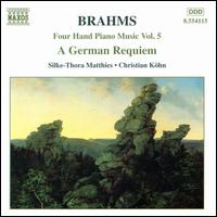 Brahms: Four Hand Piano Music, Vol. 5 - German Requiem, Op. 45 - Christian Kohn (piano); Silke-Thora Matthies (piano)