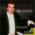 Brahms: Handel Variations, Op. 24; Waltzes, Op. 39; Fantasias, Op. 116