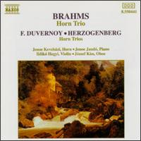 Brahms: Horn Trio; Herzogenberg: Trio for Horn, Oboe & Piano; Duvernoy: Trio for Horn, Violin & Piano - Ildiko Hegyi (violin); Jen Jand (piano); Jen Kevehzi (horn); Jzsef Kiss (oboe)