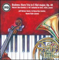 Brahms: Horn Trio in E-flat major, Op. 40; Mozart: Horn Quintet, K. 407 - Ik-Hwan Bae (violin); Jeff Nelsen (horn); Rachel Naomi Kudo (piano)