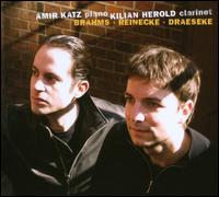 Brahms, Reinecke, Draeseke - Amir Katz (piano); Kilian Herold (clarinet)
