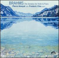 Brahms: The Sonatas for Violin & Piano - Frederic Chiu (piano); Pierre Amoyal (violin)