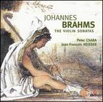 Brahms: The Violin Sonatas - Jean-Franois Heisser (piano); Peter Csaba (violin)