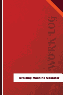 Braiding Machine Operator Work Log: Work Journal, Work Diary, Log - 126 Pages, 6 X 9 Inches