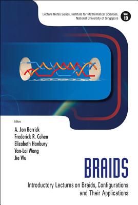 Braids: Introductory Lectures on Braids, Configurations and Their Applications - Berrick, A Jon (Editor), and Cohen, Fred (Editor), and Hanbury, Elizabeth (Editor)