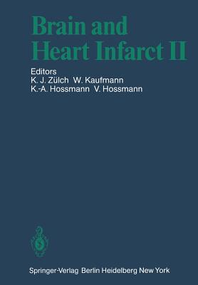 Brain and Heart Infarct II - Zlch, K J (Editor), and Kaufmann, W (Editor), and Hossmann, K -A (Editor)