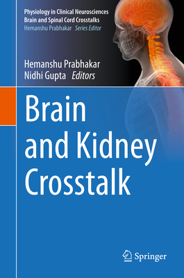 Brain and Kidney CrossTalk - Prabhakar, Hemanshu (Editor), and Gupta, Nidhi (Editor)