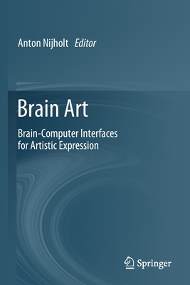 Brain Art: Brain-Computer Interfaces for Artistic Expression - Nijholt, Anton (Editor)