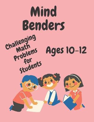 Brain Benders 3: Challenging Math Problems for Students - Mason, Michael