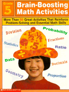 Brain-Boosting Math Activities: More Than 50 Great Activities That Reinforce Problem Solving and Essential Math Skills