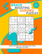 Brain Boosting Sudoku Puzzles: Book for Adults, Seniors And Teens Medium To Hard