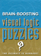 Brain-Boosting Visual Logic Puzzles: The Ultimate IQ Workout! - King, David, and Claybourne, Anna