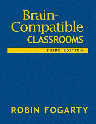 Brain-Compatible Classrooms - Fogarty, Robin J