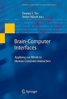 Brain-Computer Interfaces: Applying Our Minds to Human-Computer Interaction - Tan, Desney S (Editor), and Nijholt, Anton (Editor)