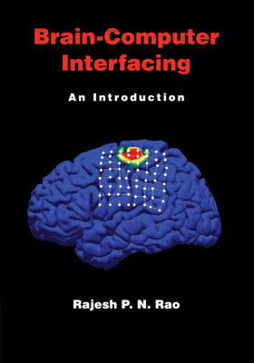 Brain-Computer Interfacing: An Introduction - Rao, Rajesh P. N.