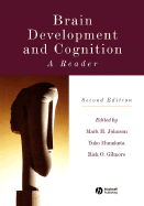 Brain Development and Cognition: A Reader - Johnson, Mark H (Editor), and Munakata, Yuko (Editor), and Gilmore, Rick O (Editor)
