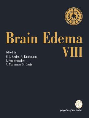 Brain Edema VIII: Proceedings of the Eighth International Symposium, Bern, June 17-20, 1990 - Reulen, Hans-J (Editor), and Baethmann, Alexander (Editor), and Fenstermacher, Joseph (Editor)