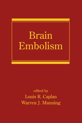Brain Embolism - Caplan, Louis R, M.D. (Editor), and del Zoppo, Gregory J (Contributions by), and Hennerici, Michael G (Contributions by)