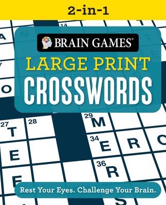 Brain Games 2-In-1 - Large Print Crosswords: Rest Your Eyes. Challenge Your Brain. - Publications International Ltd, and Brain Games