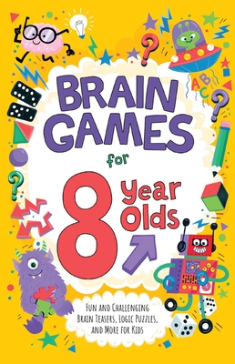 Brain Games for 8 Year Olds: Fun and Challenging Brain Teasers, Logic Puzzles, and More for Kids - Moore, Gareth