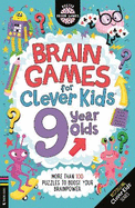 Brain Games for Clever Kids 9 Year Olds: More than 100 puzzles to boost your brainpower