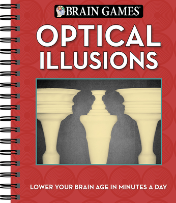 Brain Games - Optical Illusions - Publications International Ltd, and Brain Games