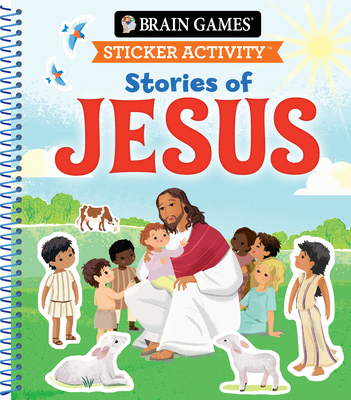 Brain Games - Sticker Activity: Stories of Jesus (for Kids Ages 3-6) - Publications International Ltd, and Little Grasshopper Books, and Brain Games