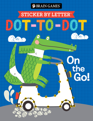 Brain Games - Sticker by Letter - Dot-To-Dot: On the Go! - Publications International Ltd, and Brain Games, and New Seasons