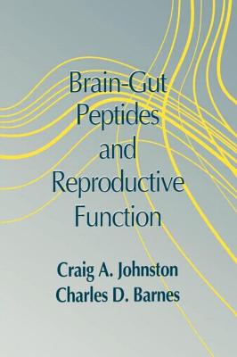 Brain-gut Peptides and Reproductive Function - Barnes, Charles D, and Johnston, Craig