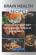 Brain Health Recipes: Finding the Best Diet for a Healthy Brain in Alzheimer's Care