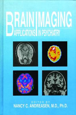 Brain Imaging Applications in Psychiatry - Andreasen, Nancy C, M.D., PH.D.
