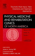 Brain Injury, an Issue of Physical Medicine and Rehabilitation Clinics: Volume 18-1