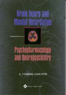 Brain Injury and Mental Retardation: Psychopharmacology and Neuropsychiatry - Gualtieri, C Thomas, MD, and Gualtieri, Thomas C