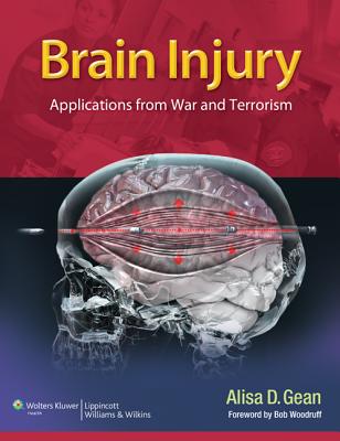 Brain Injury: Applications from War and Terrorism - Gean, Alisa D, MD