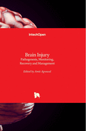 Brain Injury: Pathogenesis, Monitoring, Recovery and Management