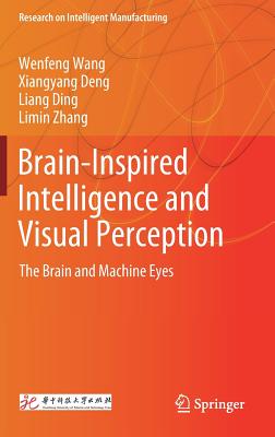 Brain-Inspired Intelligence and Visual Perception: The Brain and Machine Eyes - Wang, Wenfeng, and Deng, Xiangyang, and Ding, Liang