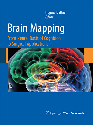 Brain Mapping: From Neural Basis of Cognition to Surgical Applications - Duffau, Hugues (Editor)