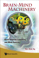 Brain-Mind Machinery: Brain-Inspired Computing and Mind Opening