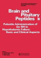 Brain & Pituitary Peptides II: Pulsatile Administration of Gn-Rh in Hypothalmic Failure-Basic & Clinical Aspects, Ferring Symposium on Brain & Pituita