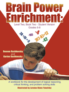 Brain Power Enrichment: Level Two, Book Two - Student Version Grades 6 - 8: A Workbook for the Development of Logical Reasoning, Critical Thinking, and Problem Solving Skills