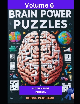 Brain Power Puzzles 6: 175 Math Puzzles including Sudoku, Kakuro, Kendoku, Magic Squares, Pyramids, Fillomino, Calcudoku and More - Chapoton, Debra, and Patchard, Boone