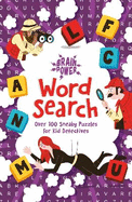 Brain Puzzles Word Search: Over 100 Sneaky Puzzles for Kid Detectives